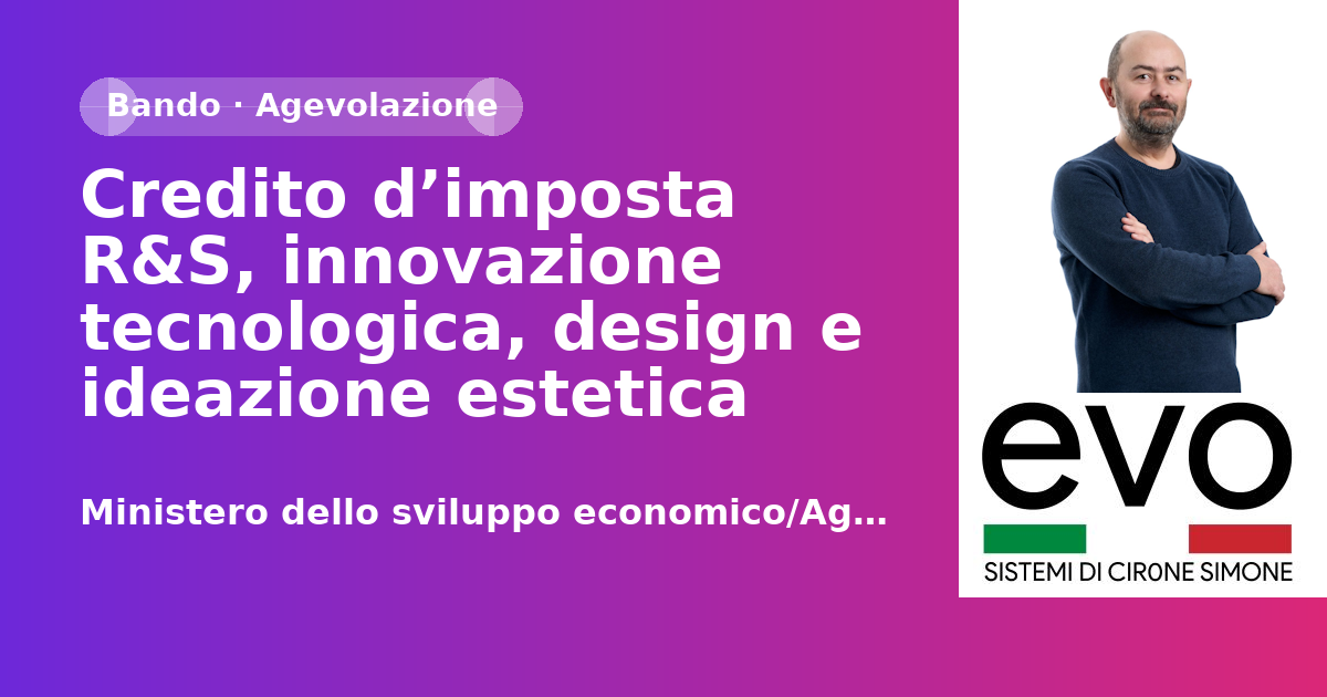 Credito d’imposta R&S, innovazione tecnologica, design e ideazione estetica
