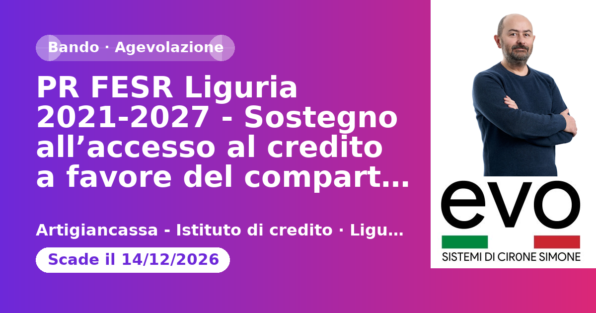Anteprima: PR FESR Liguria 2021-2027 - Sostegno all’accesso al credito a favore del compa…