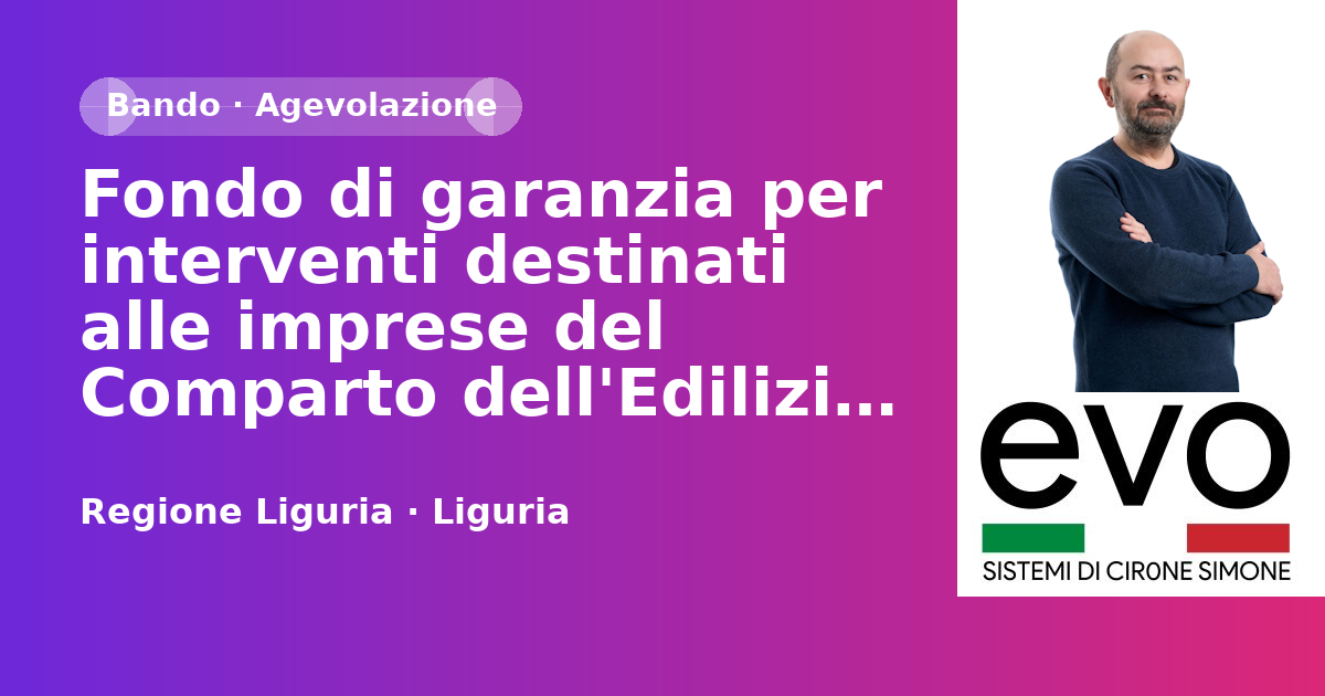 Fondo di garanzia per interventi destinati alle imprese del Comparto dell'Edilizia - Regione Liguria