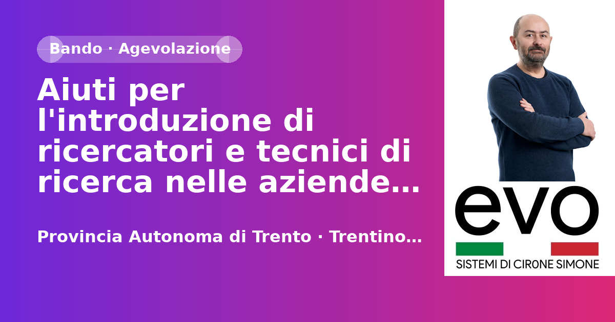 Aiuti per l'introduzione di ricercatori e tecnici di ricerca nelle aziende - Provincia Autonoma di Trento