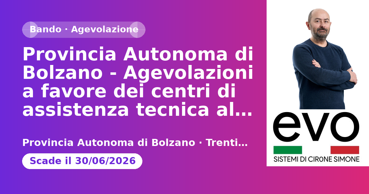 Provincia Autonoma di Bolzano - Agevolazioni a favore dei centri di assistenza tecnica alle imprese (2024-2026)