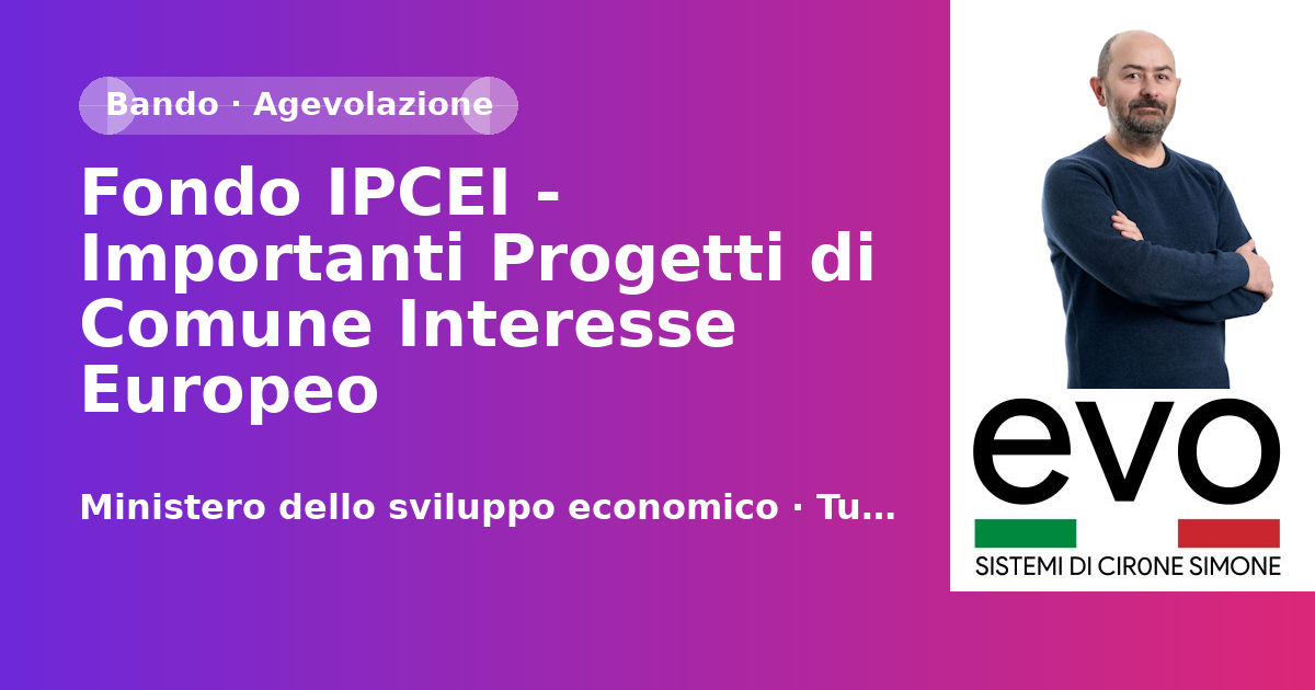 Fondo IPCEI - Importanti Progetti di Comune Interesse Europeo
