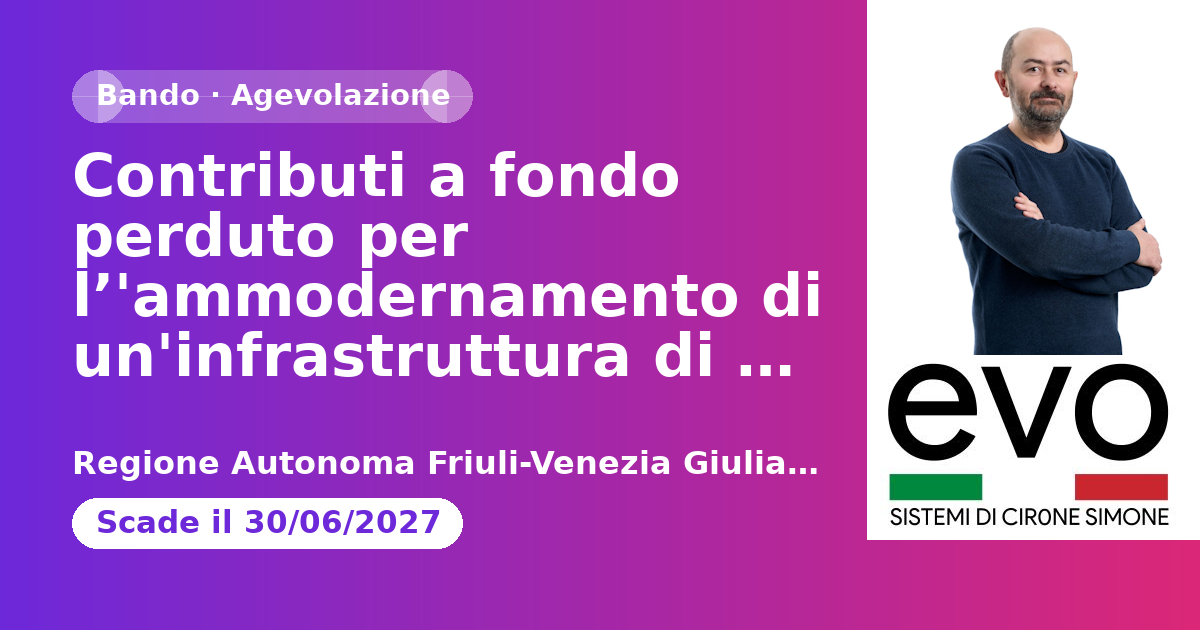 Contributi a fondo perduto per l’'ammodernamento di un'infrastruttura di prova e sperimentazione nel settore regionale della scienze della vita – Regione Autonoma Friuli Venezia Giulia