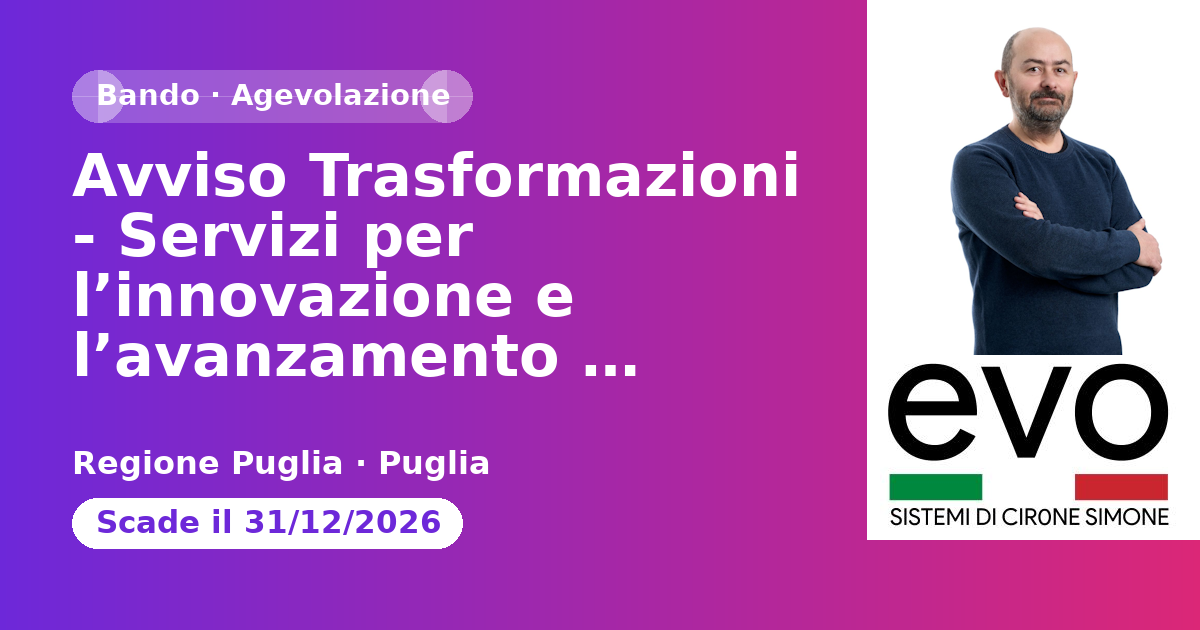 Avviso Trasformazioni - Servizi per l’innovazione e l’avanzamento tecnologico e interventi per la trasformazione digitale a supporto delle PMI