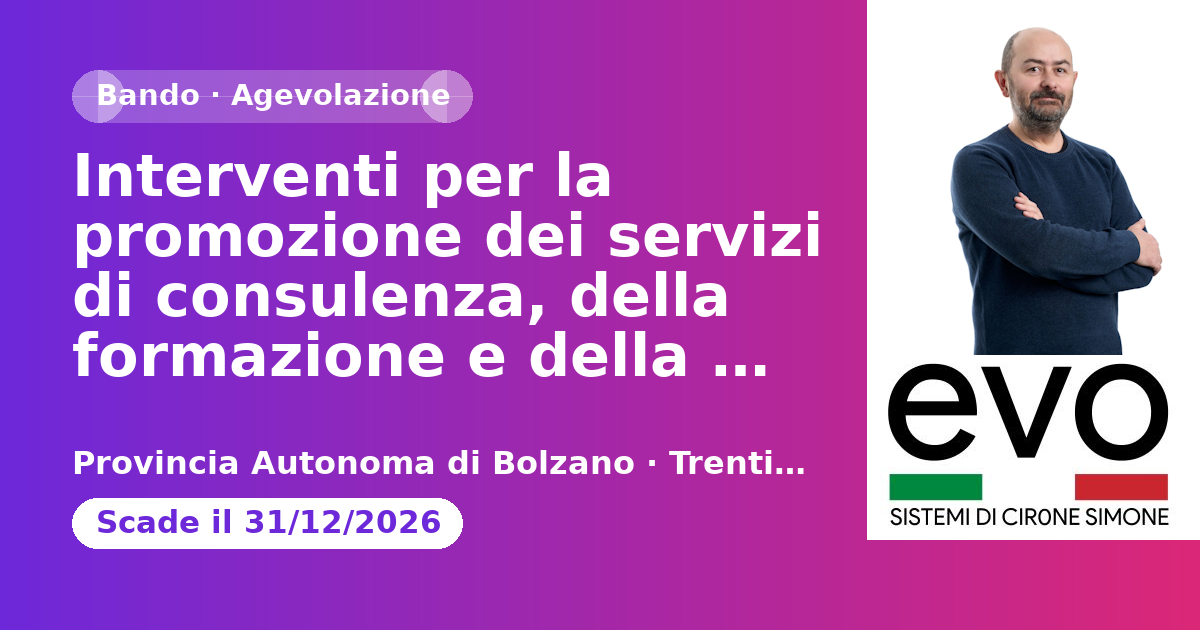 Interventi per la promozione dei servizi di consulenza, della formazione e della diffusione di conoscenze (2024 - 2026) - Provincia Autonoma di Bolzano
