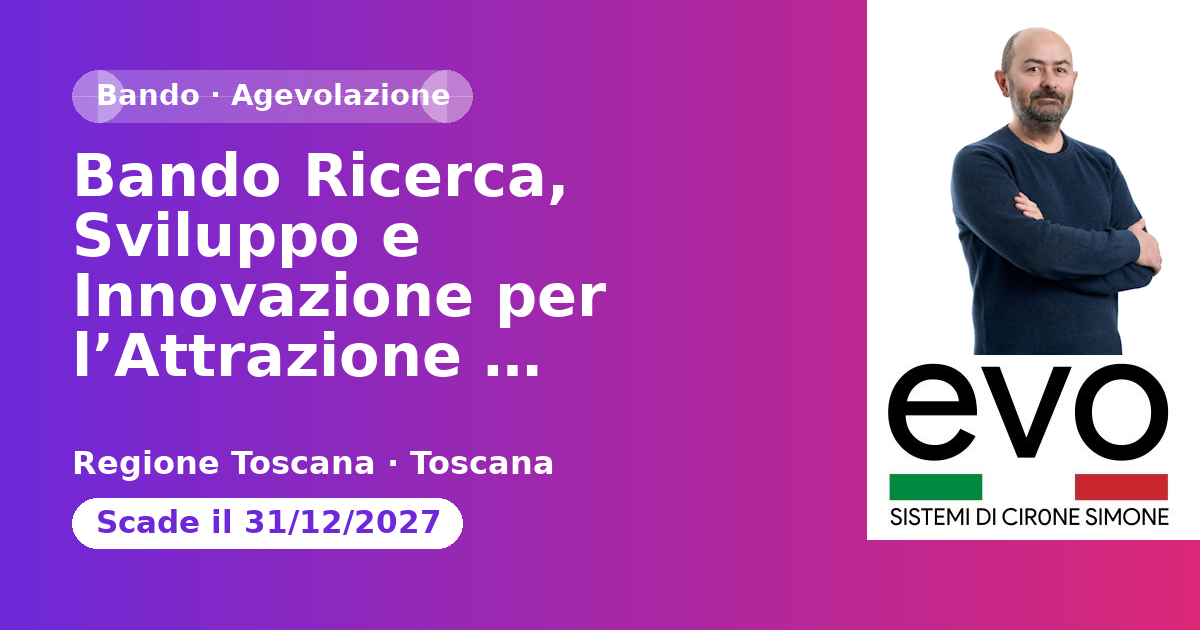 Bando Ricerca, Sviluppo e Innovazione per l’Attrazione Investimenti - Azione 1.1.2 del PR FESR Toscana 2021-2027