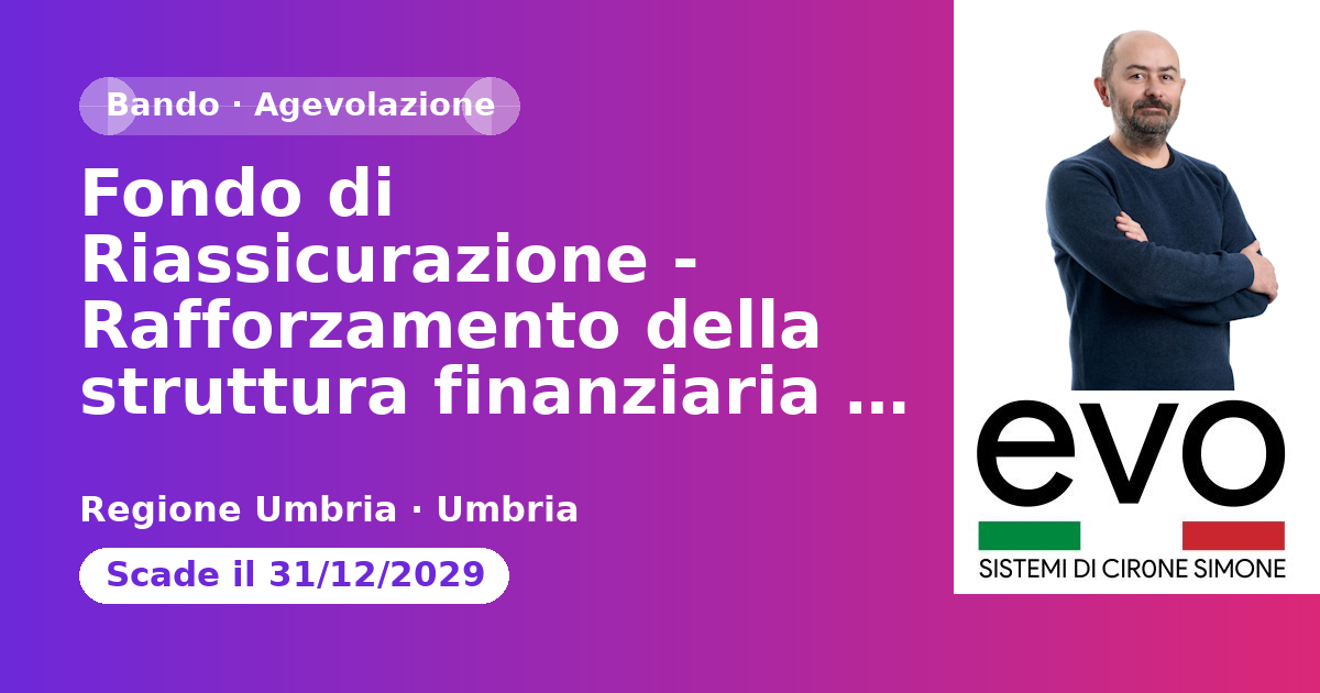 Fondo di Riassicurazione - Rafforzamento della struttura finanziaria e patrimoniale delle PMI - PR FESR Umbria 2021 -2027 - Azione 1.3.1