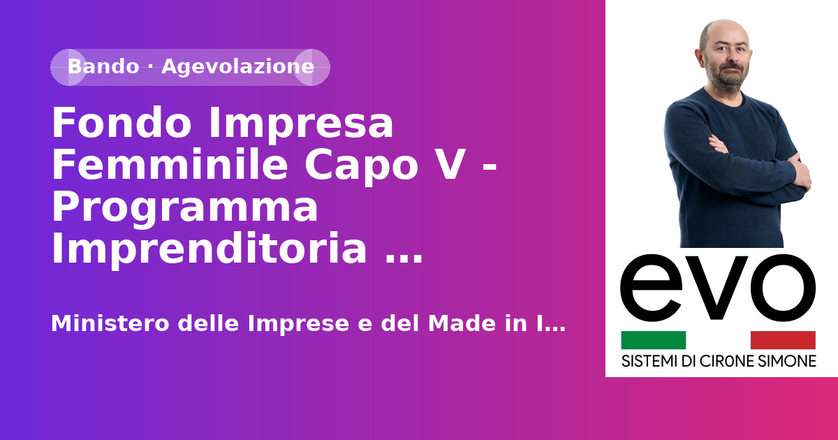 Fondo Impresa Femminile Capo V - Programma Imprenditoria Femminile