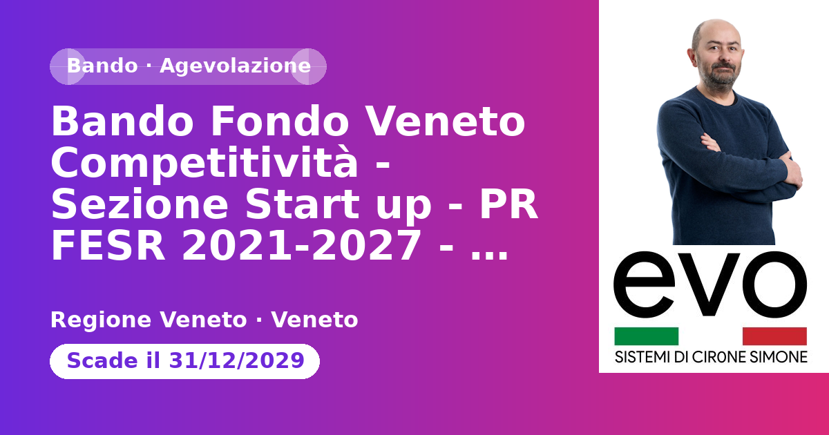 Bando Fondo Veneto Competitività - Sezione Start up - PR FESR 2021-2027 - Azione 1.3.5