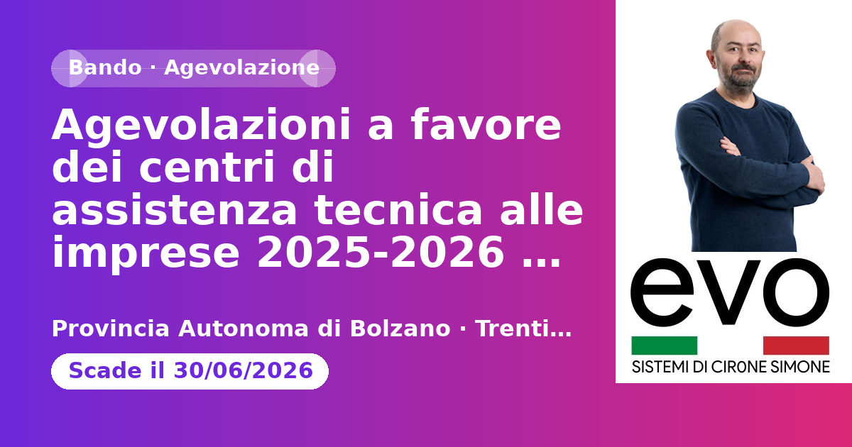 Agevolazioni a favore dei centri di assistenza tecnica alle imprese 2025-2026 - Provincia Autonoma di Bolzano