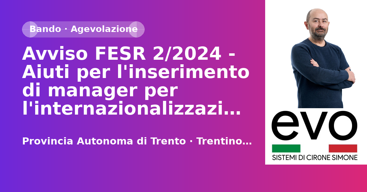 Avviso FESR 2/2024 - Aiuti per l'inserimento di manager per l'internazionalizzazione - Provincia Autonoma di Trento