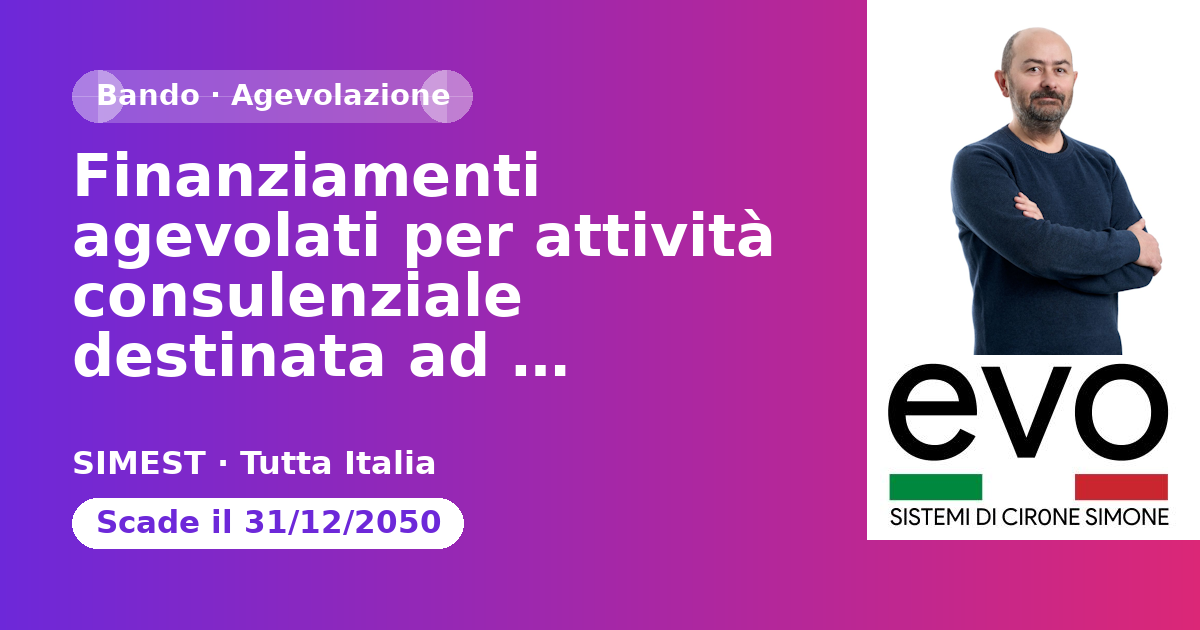 Finanziamenti agevolati per attività consulenziale destinata ad investimenti per una crescita sostenibile sui mercati esteri.