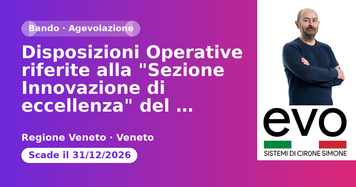 Disposizioni Operative riferite alla "Sezione Innovazione di eccellenza" del "Fondo Veneto Ricerca, sviluppo e innovazione" - Priorità 1 - OS 1.1 - Azione 1.1.4