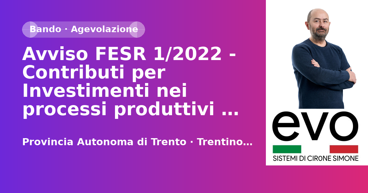Avviso FESR 1/2022 - Contributi per Investimenti nei processi produttivi pmi