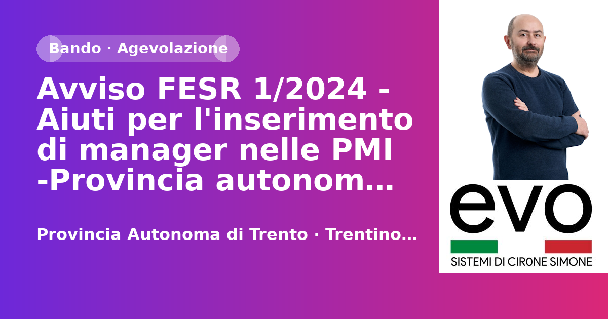 Avviso FESR 1/2024 - Aiuti per l'inserimento di manager nelle PMI -Provincia autonoma di Trento