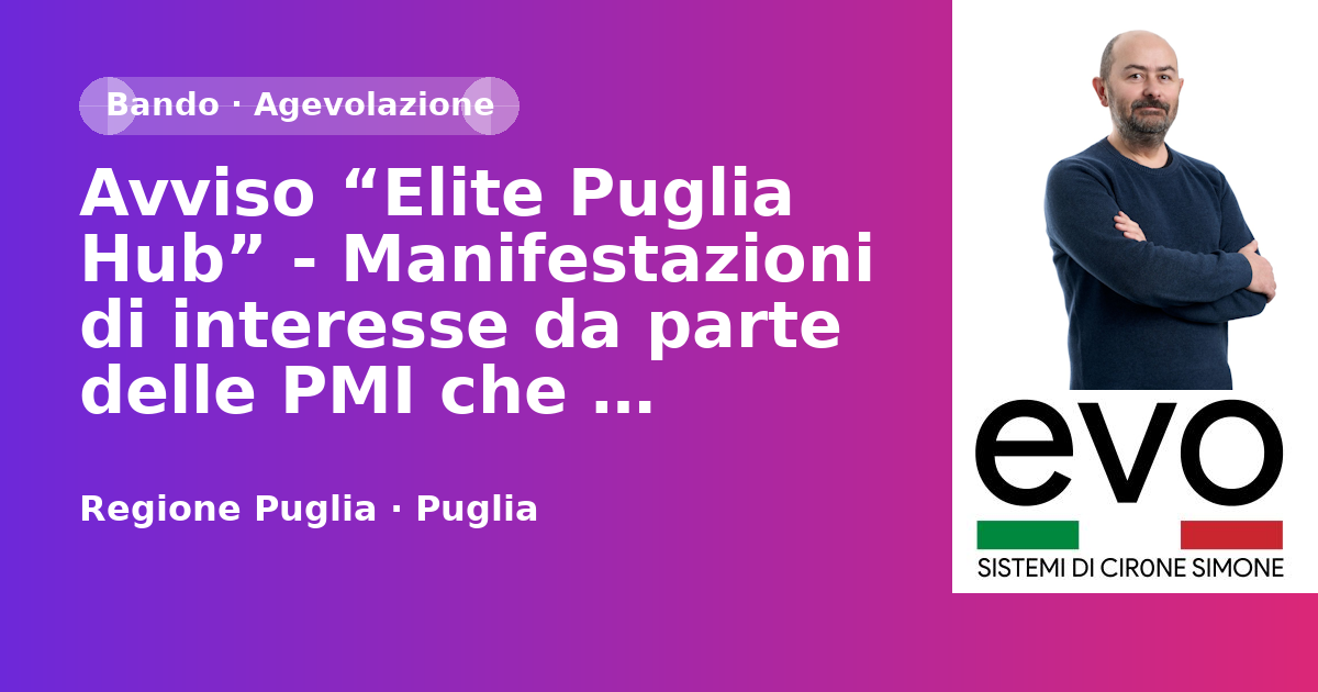 Avviso “Elite Puglia Hub” - Manifestazioni di interesse da parte delle PMI che intendano aderire a percorsi di formazione e rafforzamento organizzativo, strategico e di crescita