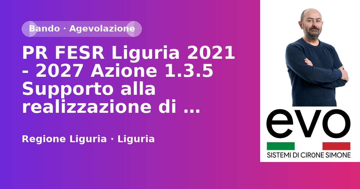 PR FESR Liguria 2021 - 2027 Azione 1.3.5 Supporto alla realizzazione di processi di internazionalizzazione realizzati da MPMI
