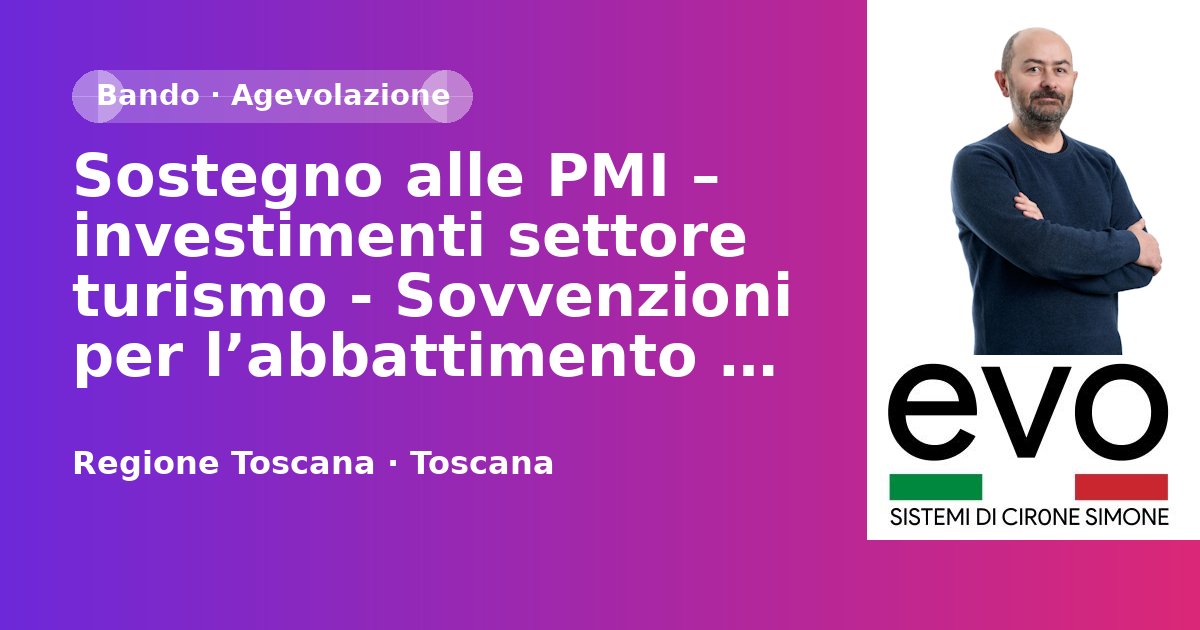Sostegno alle PMI – investimenti settore turismo - Sovvenzioni per l’abbattimento degli interessi e delle commissioni di garanzia sui finanziamenti concessi dalle banche sulla linea di credito “Regione Toscana EU blending 2023-0118” della BEI