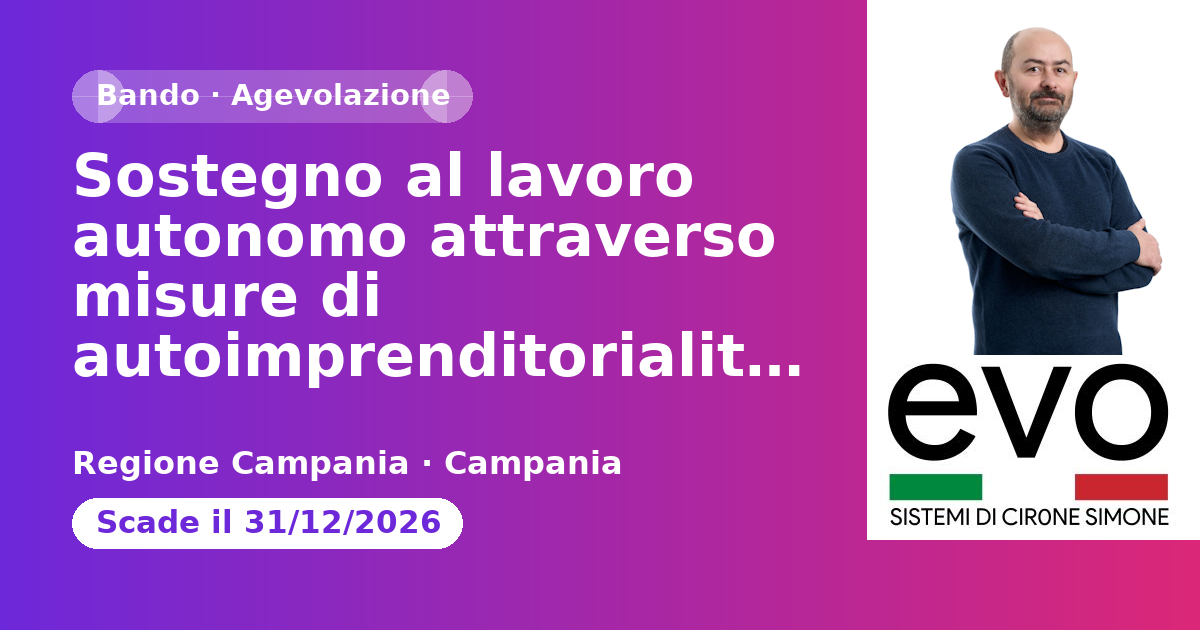 Sostegno al lavoro autonomo attraverso misure di autoimprenditorialità e autoimpiego a favore di disoccupati, occupati a rischio di perdita di occupazione, giovani e donne