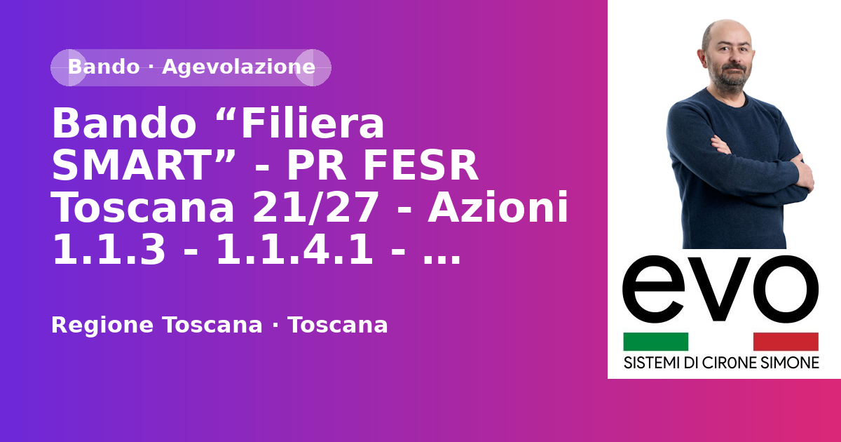 Bando “Filiera SMART” - PR FESR Toscana 21/27 - Azioni 1.1.3 - 1.1.4.1 - 1.3.2.1 - 1.3.1