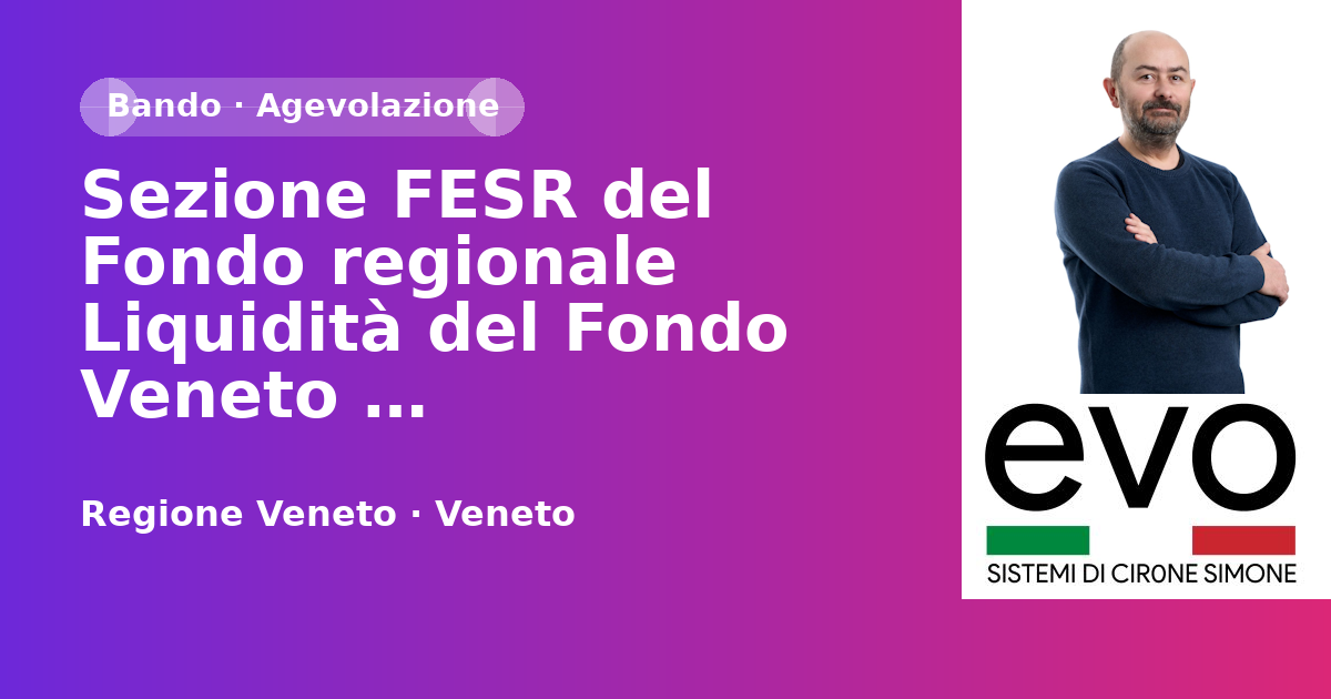 Sezione FESR del Fondo regionale Liquidità del Fondo Veneto Patrimonializzazione - PR Veneto FESR 2021-2027 - Azione 1.3.3