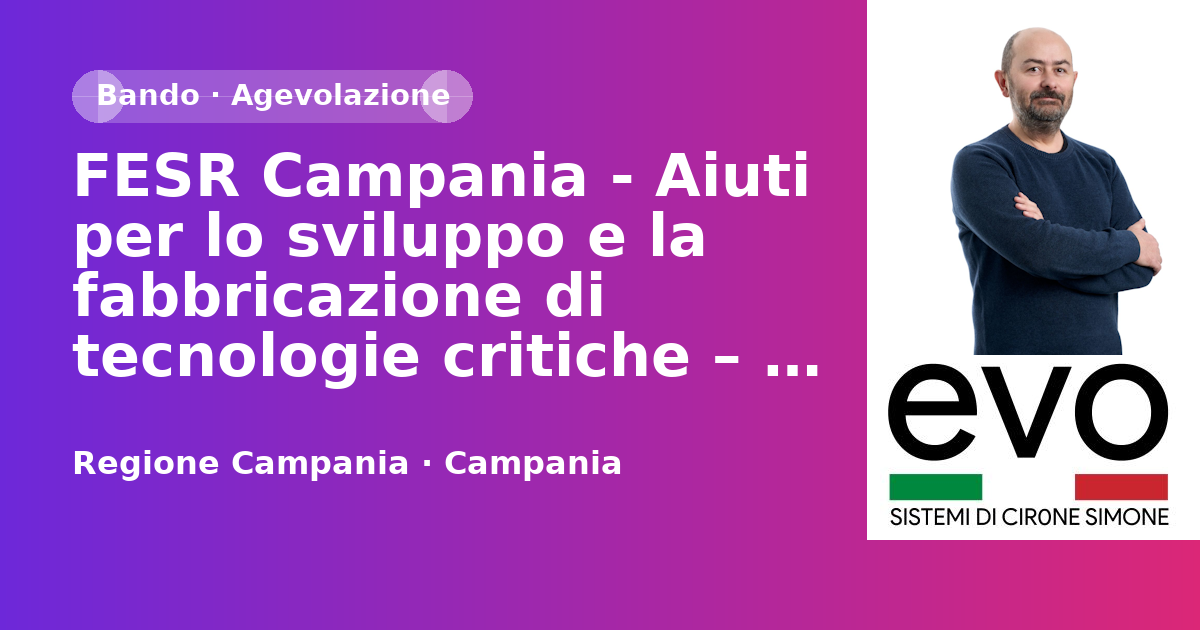 FESR Campania - Aiuti per lo sviluppo e la fabbricazione di tecnologie critiche – STEP