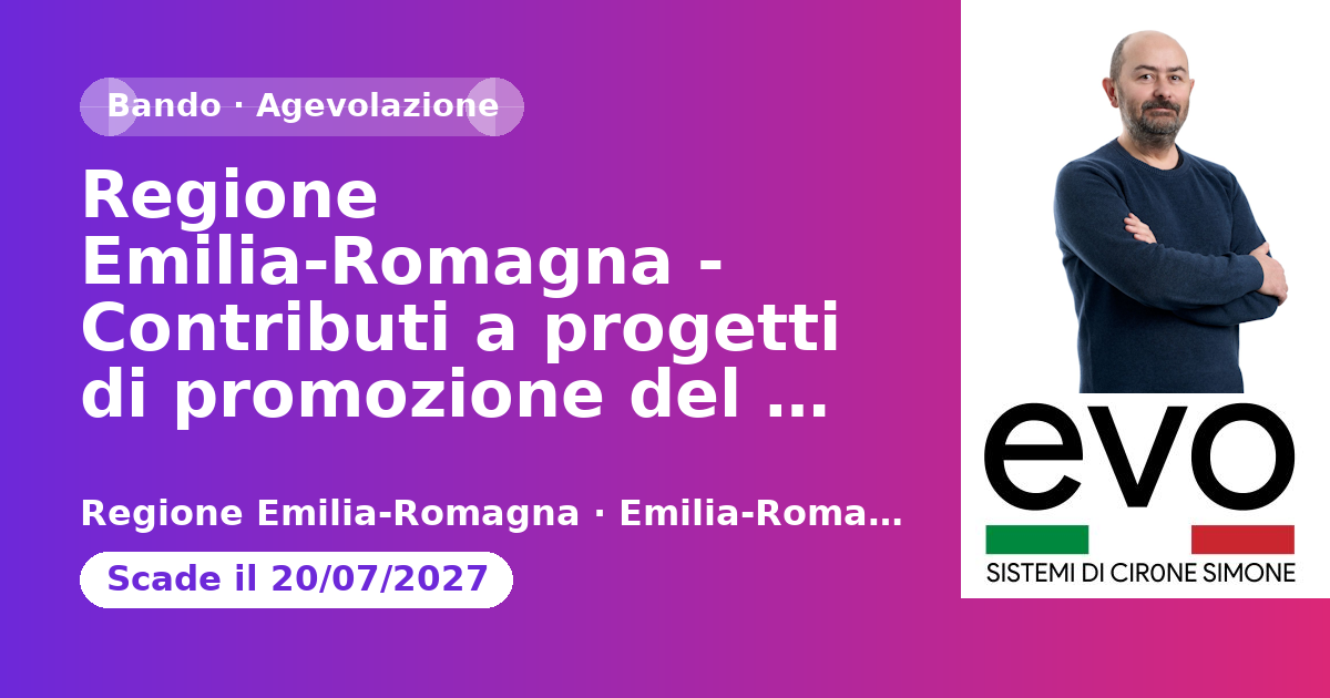 Regione Emilia-Romagna - Contributi a progetti di promozione del sistema produttivo regionale sui mercati esteri 2026-2027