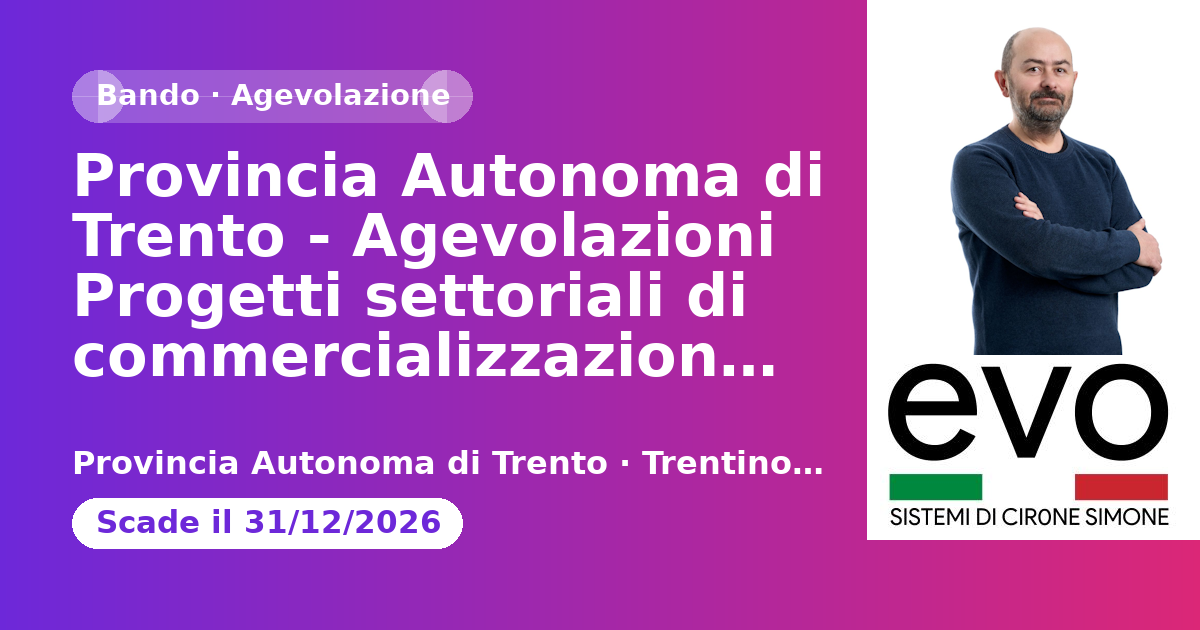 Anteprima: Provincia Autonoma di Trento - Agevolazioni Progetti settoriali di commerciali…