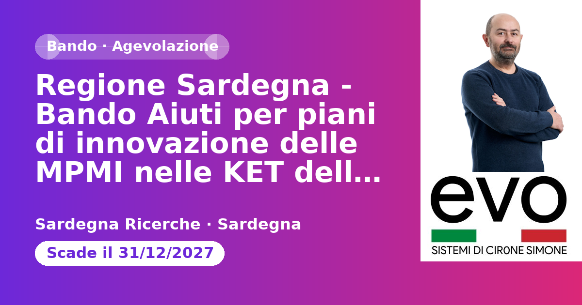 Regione Sardegna - Bando Aiuti per piani di innovazione delle MPMI nelle KET della S3 regionale