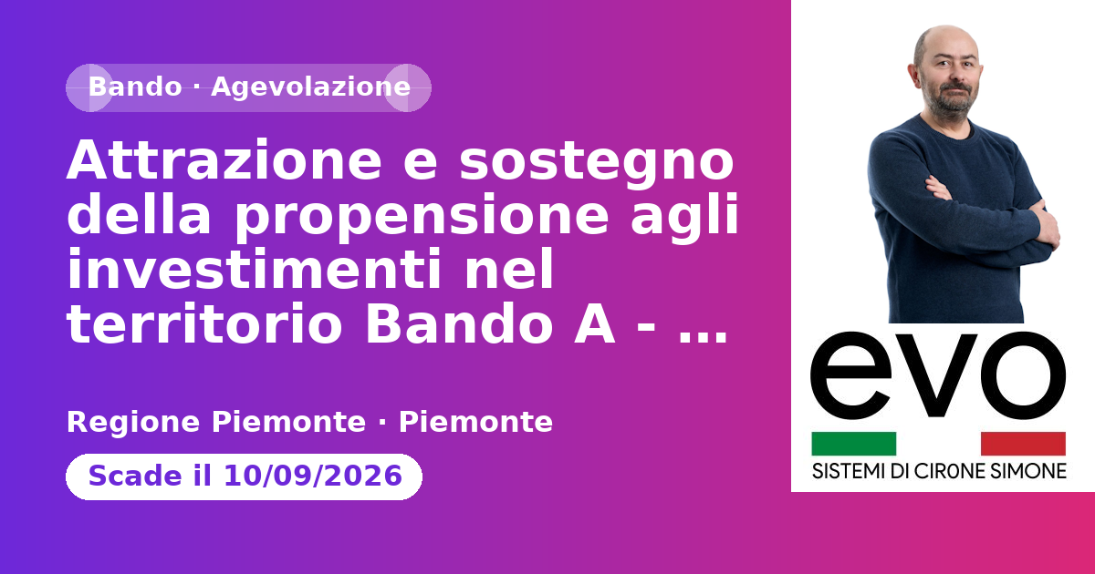 Attrazione e sostegno della propensione agli investimenti nel territorio Bando A - Regione Piemonte
