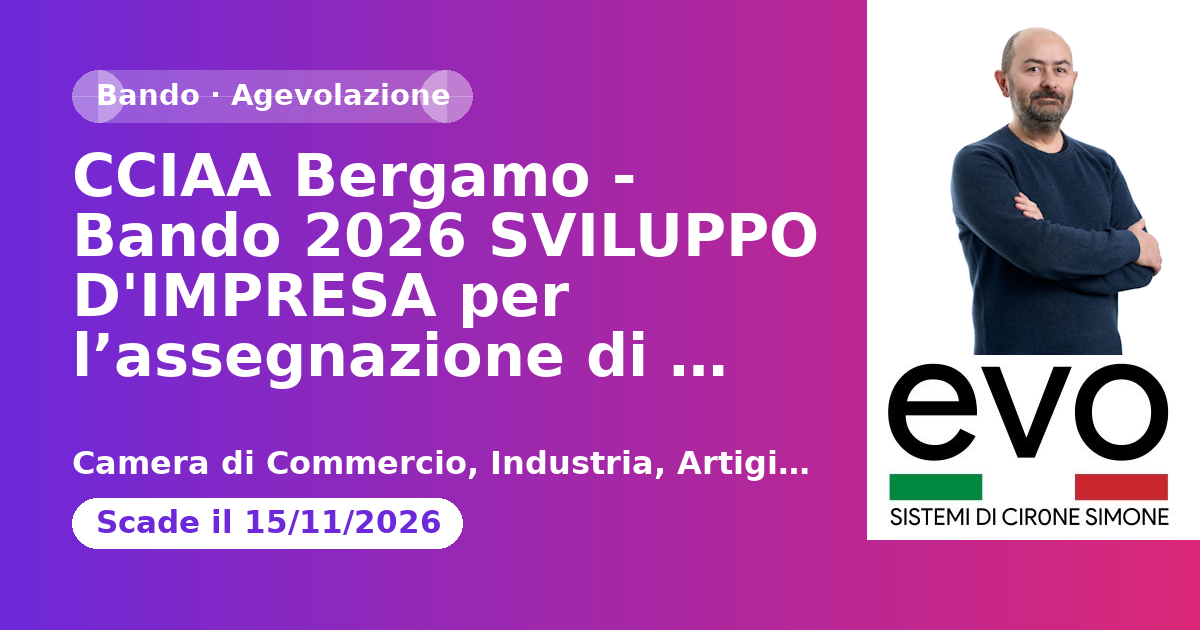 CCIAA Bergamo - Bando 2026 SVILUPPO D'IMPRESA per l’assegnazione di voucher per la realizzazione di interventi di assistenza e consulenza a sostegno dei processi di sviluppo, consolidamento e accrescimento competitivo delle micro, piccole e medie imprese