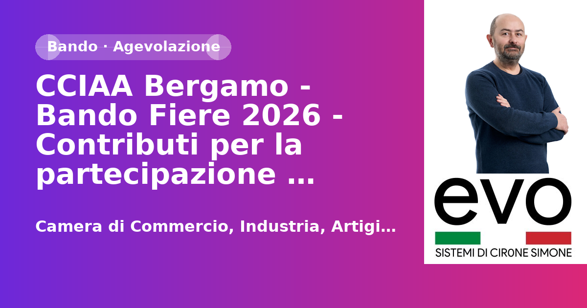 CCIAA Bergamo - Bando Fiere 2026 - Contributi per la partecipazione fieristica delle micro, piccole e medie imprese