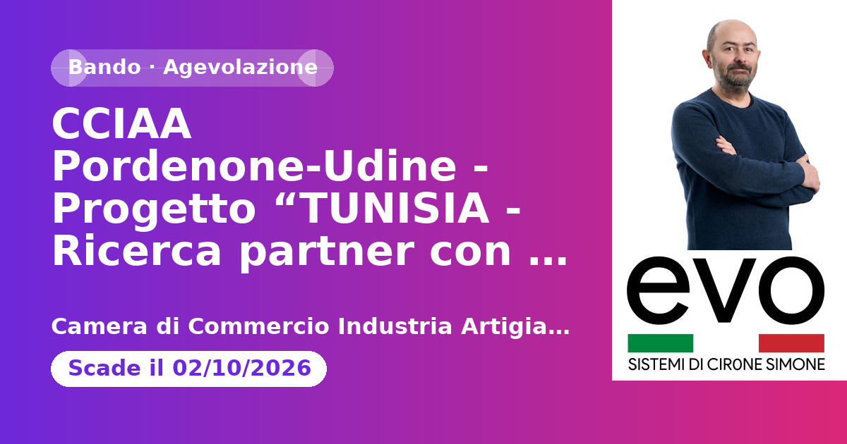 Anteprima: CCIAA Pordenone-Udine - Progetto “TUNISIA - Ricerca partner con viaggio d'affa…
