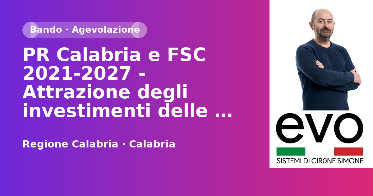 PR Calabria e FSC 2021-2027 - Attrazione degli investimenti delle Grandi Imprese a sosteg…