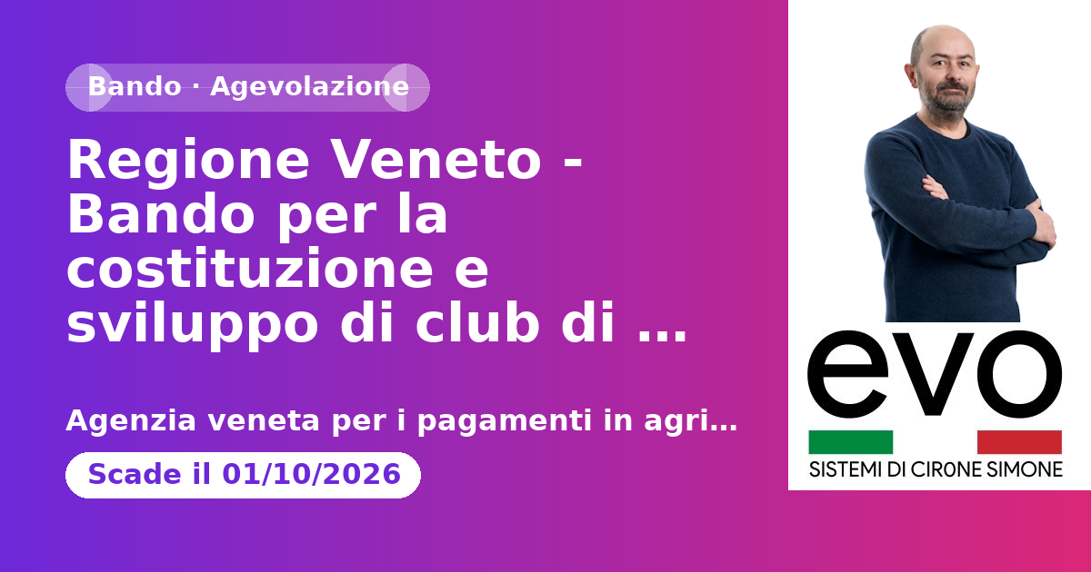 Regione Veneto - Bando per la costituzione e sviluppo di club di prodotto costituiti nella forma di reti di imprese” - terza edizione - DGR n. 283 del 28 aprile 2026