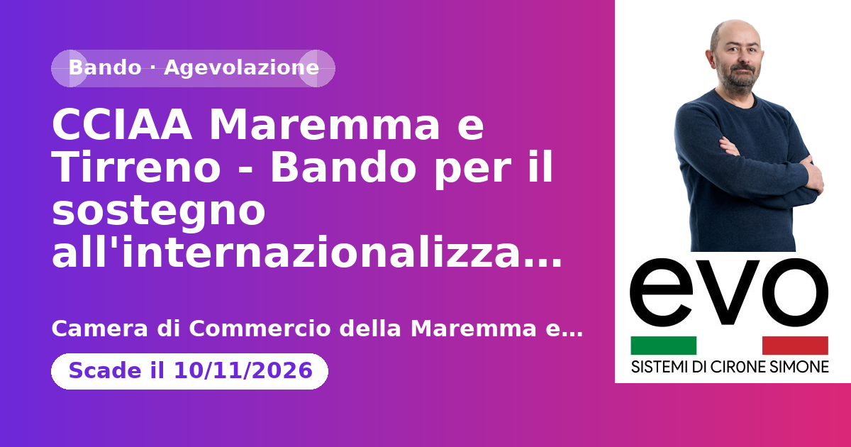 Anteprima: CCIAA Maremma e Tirreno - Bando per il sostegno all'internazionalizzazione del…