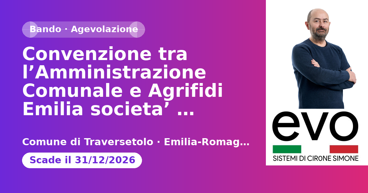 Convenzione tra l’Amministrazione Comunale e Agrifidi Emilia societa’ cooperativa per agevolare il credito bancario a favore delle aziende agricole esistenti nel Comune di Traversetolo - Anno 2026