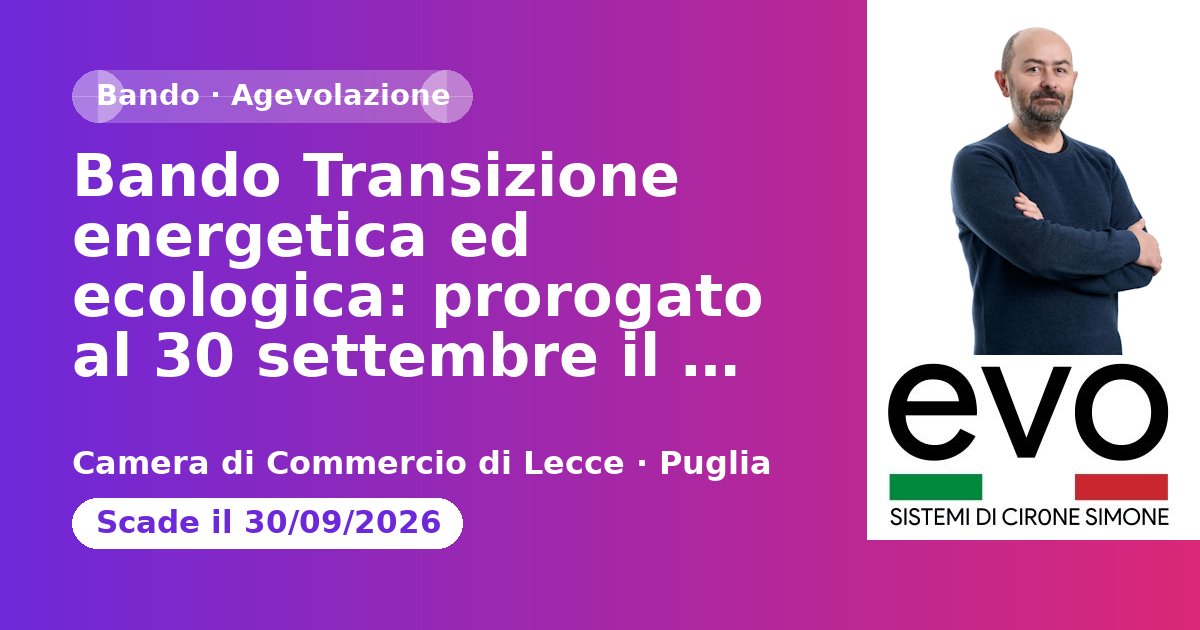 Bando Transizione energetica ed ecologica: prorogato al 30 settembre il termine per la pr…