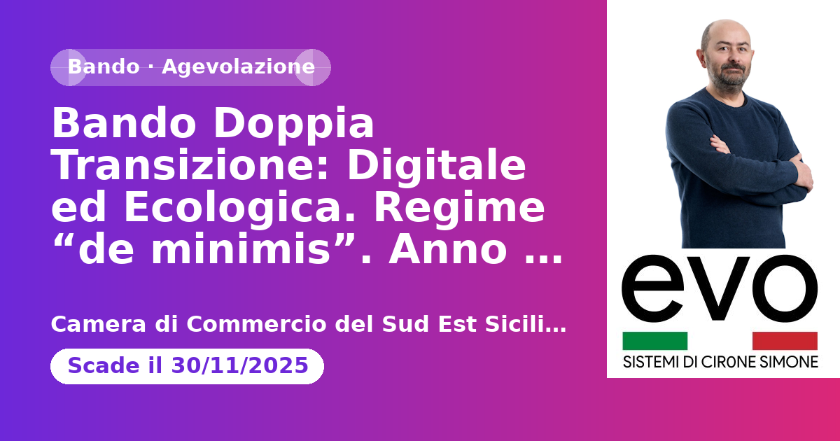 Bando Doppia Transizione: Digitale ed Ecologica. Regime “de minimis”. Anno 2025. Approvazione Elenco imprese Ammesse finanziabili, Ammesse non finanziabili e Non Ammesse.DETERMINAZIONE N. 95 DEL 19 MAGGIO 2026