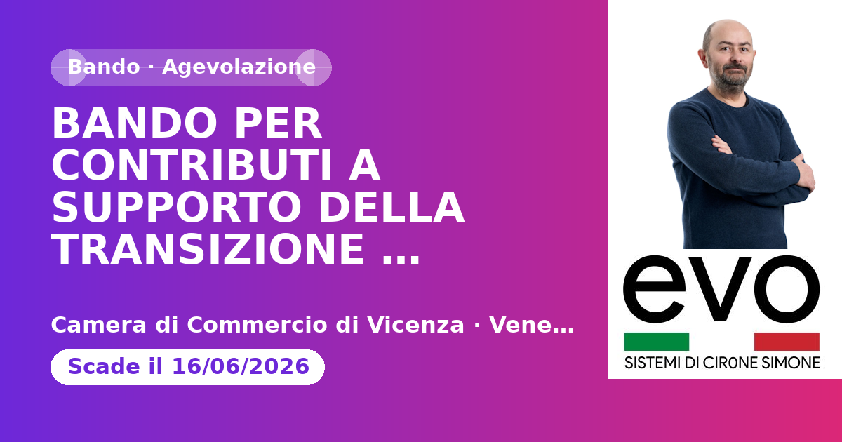 BANDO PER CONTRIBUTI A SUPPORTO DELLA TRANSIZIONE DIGITALE ED ECOLOGICA DELLE IMPRESE - ANNO 2026 (26HT). Domande dal 9/06/2026 al 16/06/2026
