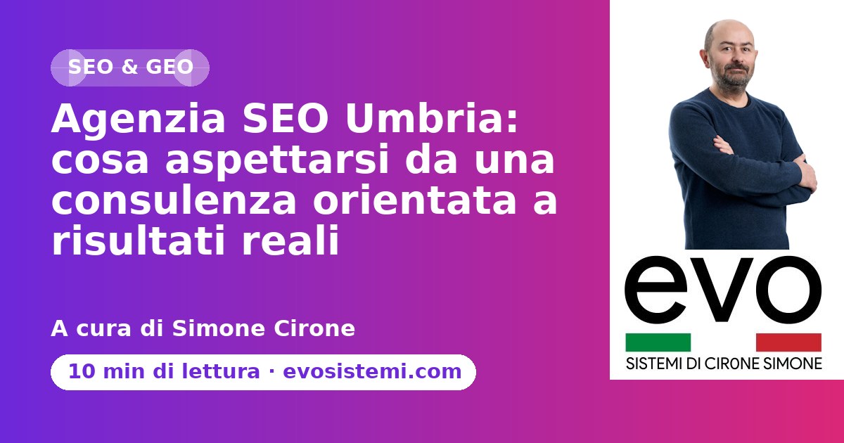 Agenzia SEO Umbria: cosa aspettarsi da una consulenza orientata a risultati reali