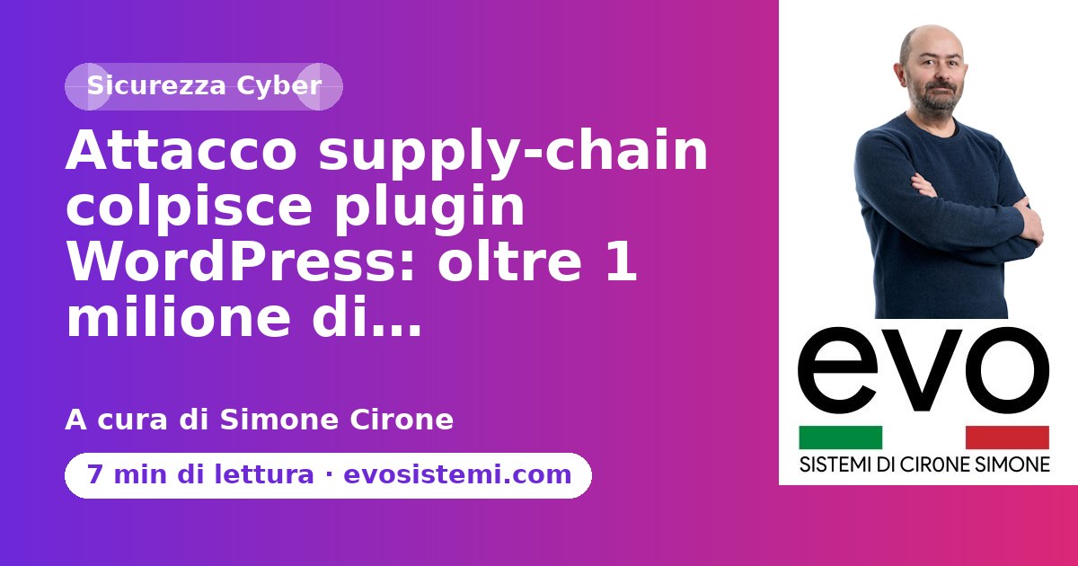 Attacco supply‑chain colpisce plugin WordPress: oltre 1 milione di…