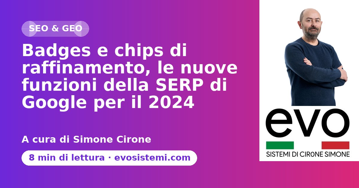 Badges e chips di raffinamento, le nuove funzioni della SERP di Google per il 2024