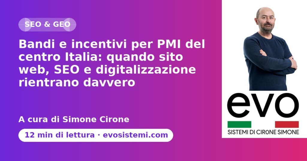Bandi e incentivi per PMI del centro Italia: quando sito web, SEO e digitalizzazione rientrano