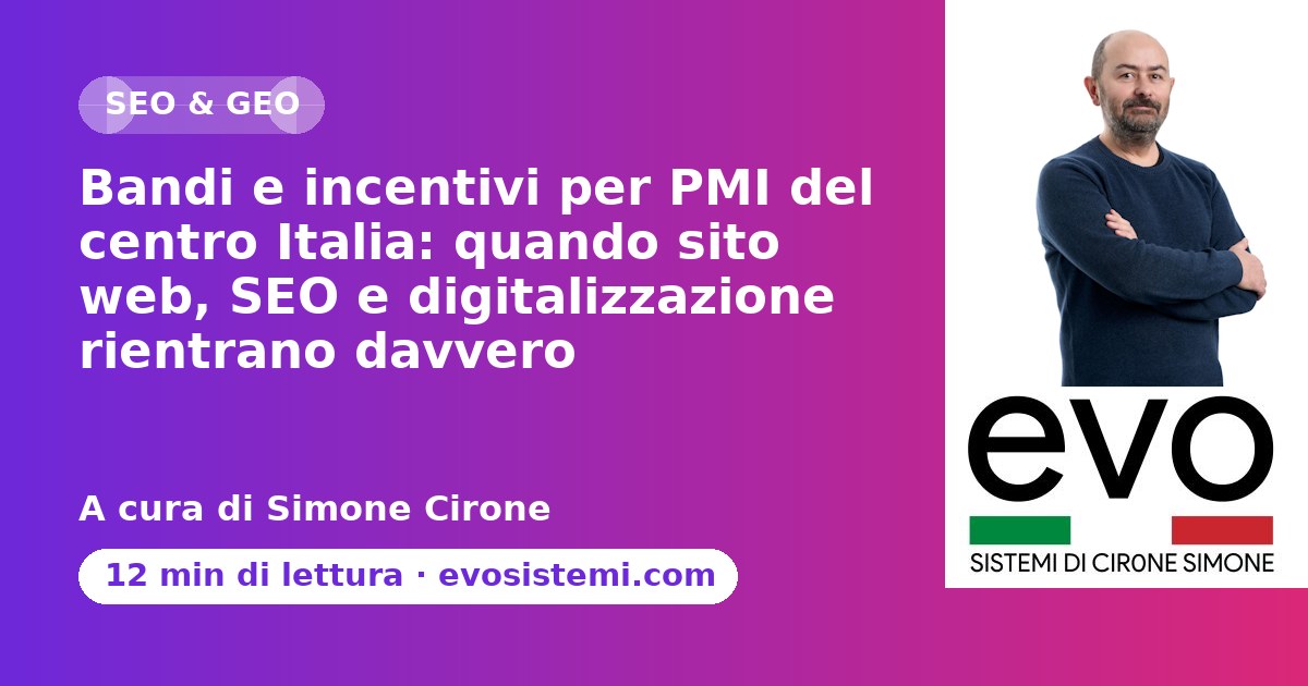Bandi e incentivi per PMI del centro Italia: quando sito web, SEO e digitalizzazione rientrano 