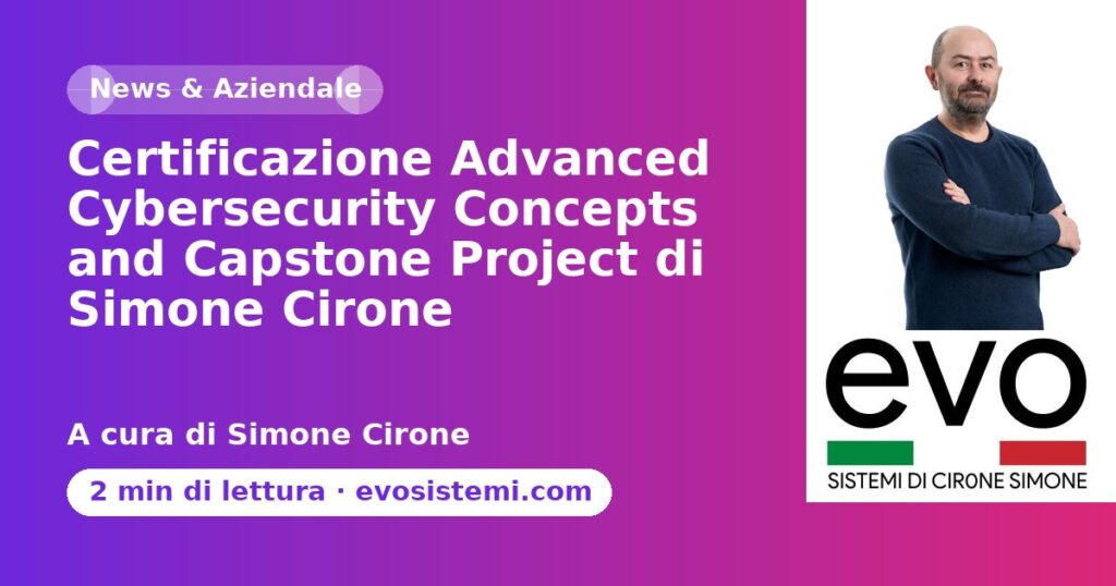 Certificazione Advanced Cybersecurity Concepts and Capstone Project di Simone Cirone