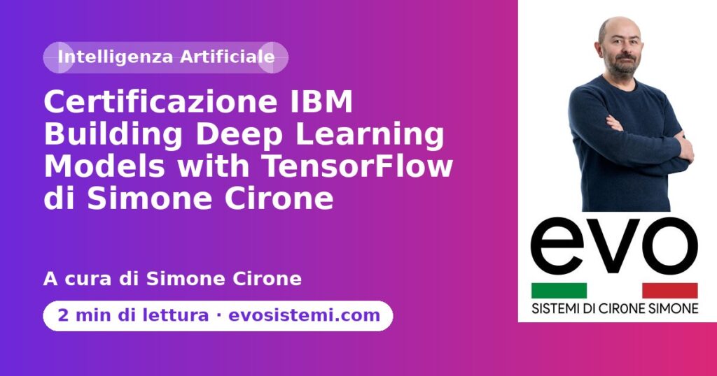 Certificazione IBM Building Deep Learning Models with TensorFlow di Simone Cirone