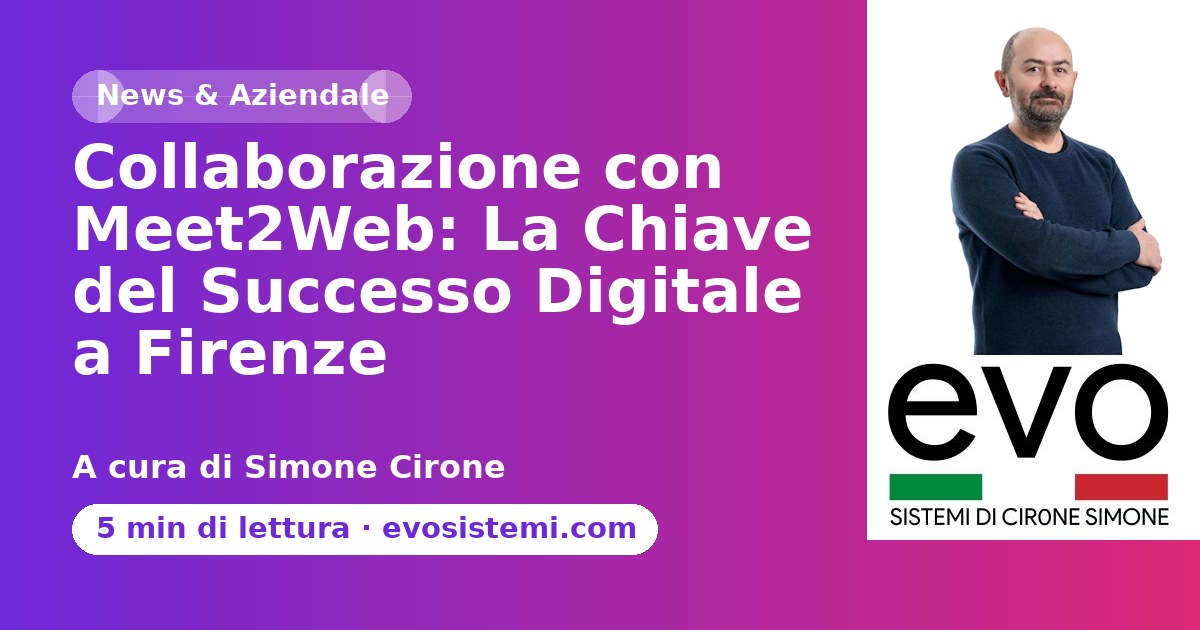 Collaborazione con Meet2Web: La Chiave del Successo Digitale a Firenze