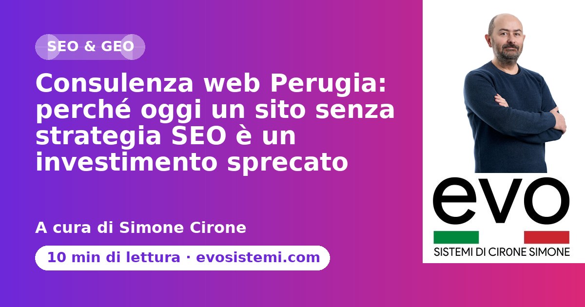 Consulenza web Perugia: perché oggi un sito senza strategia SEO è un investimento sprecato