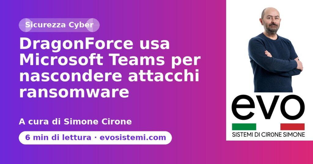 DragonForce usa Microsoft Teams per nascondere attacchi ransomware
